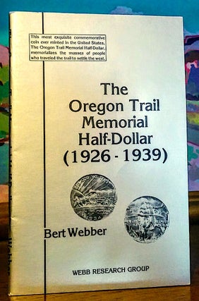 Item #9323 The Oregon Trail Memorial Half-Dollar (1926 - 1939). Bert Webber