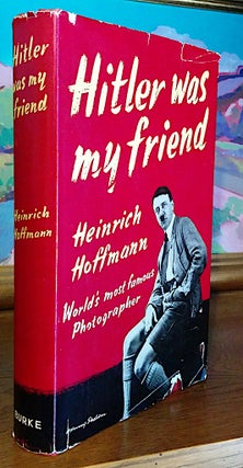 Item #9332 Hitler Was My Friend. Heinrich Hoffman, Lieut. Col. R. H. Stevens