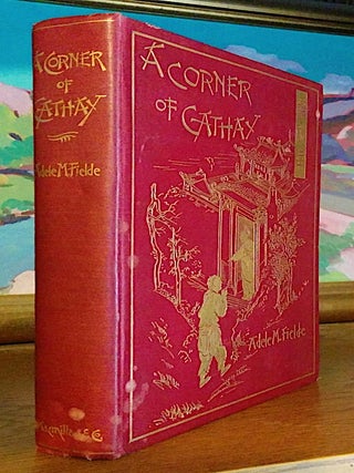 Item #9333 A Corner of Cathay. Studies From Life Among the Chinese. Illustrated by Artists in the...