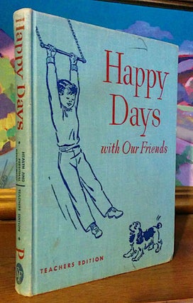 Item #9351 Happy Days with Our Friends. Illustrated by Ruth Steel. [ A Dick and Jane Reader ]....