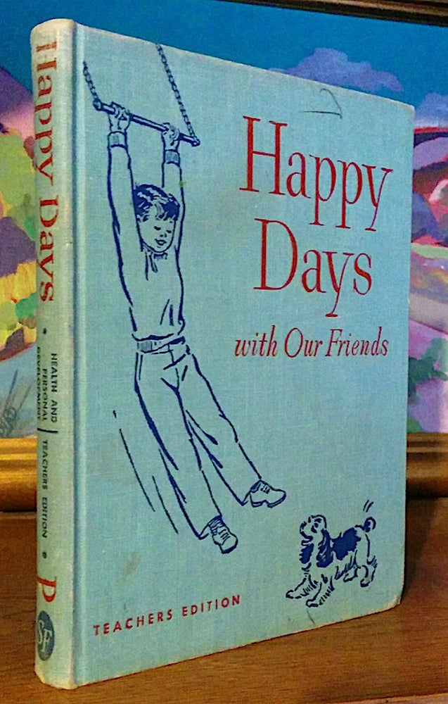 Item #9351 Happy Days with Our Friends. Illustrated by Ruth Steel. [ A Dick and Jane Reader ]. Elizabeth Montgomery, W. W. Bauer, Reading Director William S. Gray.