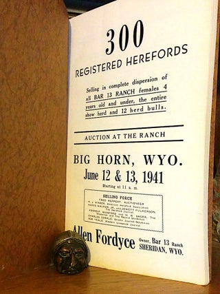 Bar 13 Ranch Dispersion. -- 300 Registered Herefords. Selling in complete dispersion of all Bar 12 Ranch females 4 years old and under, he entire show herd and 12 herd bulls.-- Auction At The Ranch -- Big Horn, WYO. -- June 12 & 13, 1941