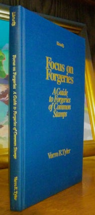 Item #9405 Focus on Forgeries. A Guide to Forgeries of Common Stamps. Varro E. Tyler