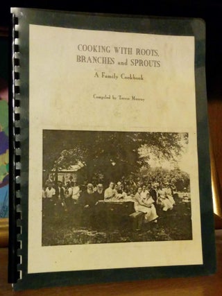 Item #9418 Cooking With Roots, Branches and Sprouts. A Family Cookbook. Terrie Murray