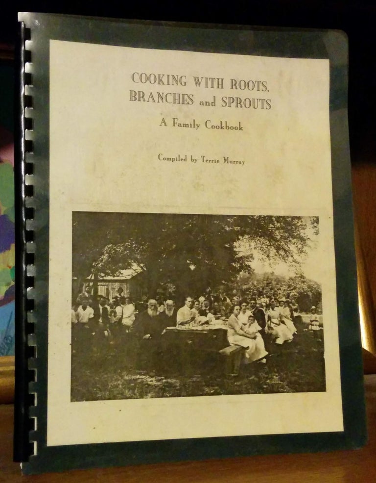 Item #9418 Cooking With Roots, Branches and Sprouts. A Family Cookbook. Terrie Murray.