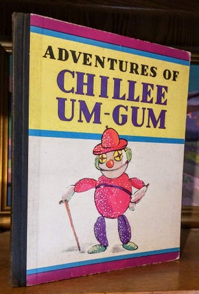 Item #9441 Adventures of Chillee Um-Gum. Alfred Colle, Lois Van Alstine