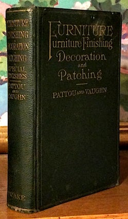 Item #9460 Furniture Finishing Decoration and Patching; In Five Parts: 1. Period Furniture and...