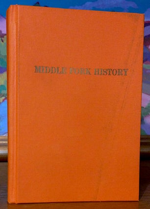 Item #9481 Middle Fork History. Joe Midmore