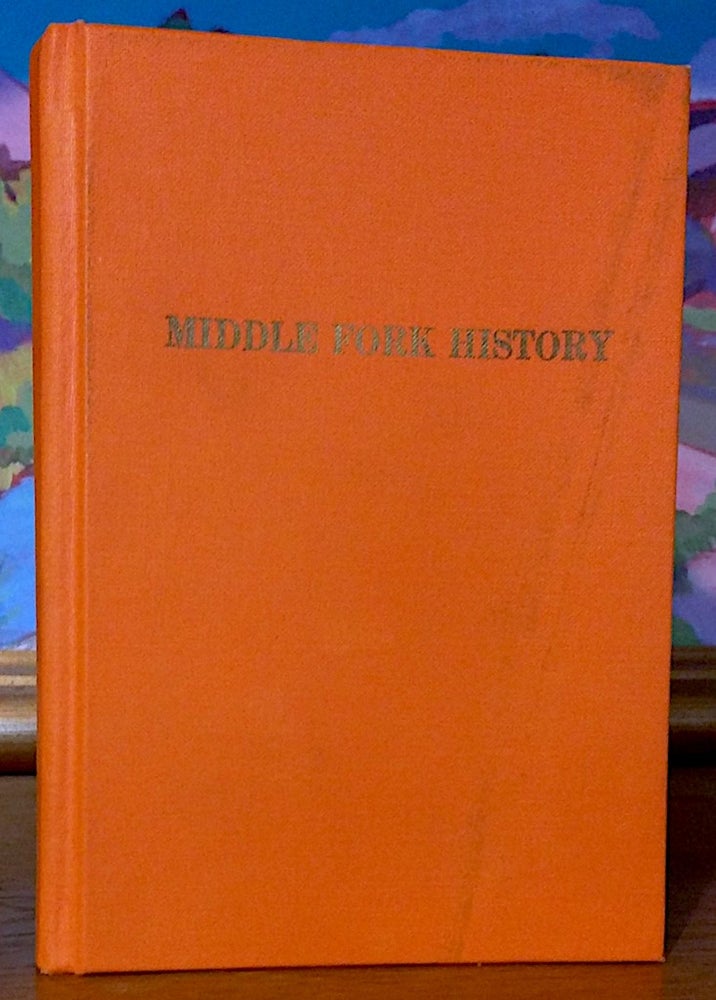 Item #9481 Middle Fork History. Joe Midmore.