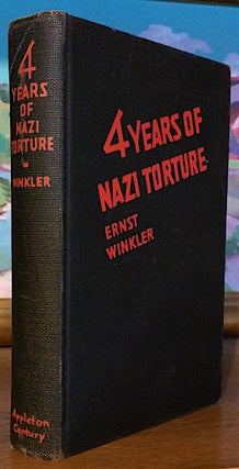 Item #9483 Four Years of Nazi Torture. Ernst Winkler