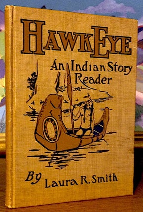 Item #9488 Hawk Eye An Indian Story Reader For First Grade. Laura R. Smith, Rountree