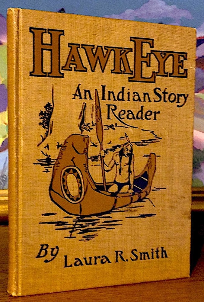 Item #9488 Hawk Eye An Indian Story Reader For First Grade. Laura R. Smith, Rountree.