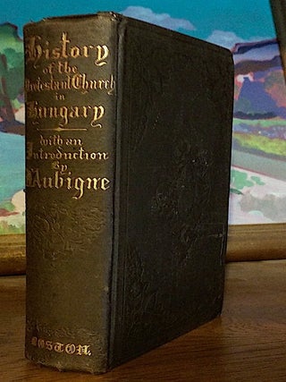 Item #9491 History. of the Protestant Church in Hungary, From the Beginning of the Reformation to...