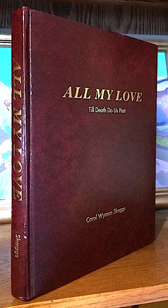 Item #9502 All My Love. Till Death Do Us Part -- History of the 14th Armored Division by Captain Joseph Carter. Carol Wyman Skaggs.