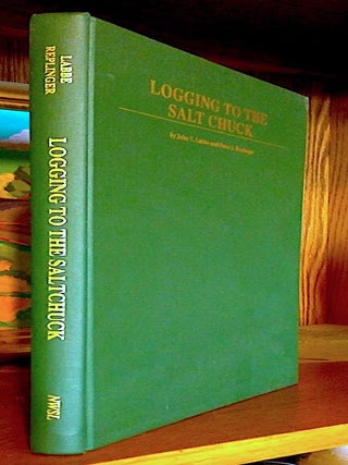 Item #9504 Logging to the Salt Chuck. Over 100 Years of Railroad Logging in Mason County,...