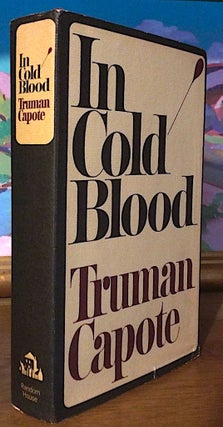 Item #9519 In Cold Blood. A True Account of a Multiple Murder and Its Consequences. Truman Capote