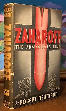 Item #9524 Zaharoff. The Armaments King. Robert Neumann