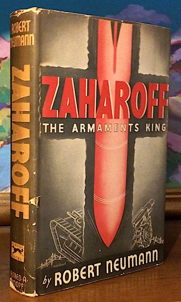 Item #9524 Zaharoff. The Armaments King. Robert Neumann.