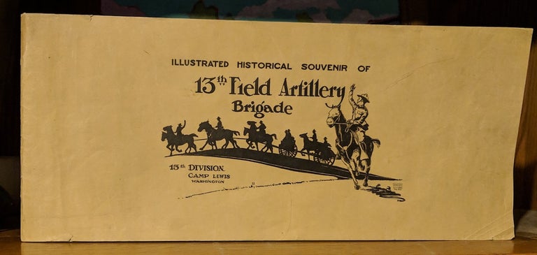 Item #9533 Illustrated Historical Souvenir of 13th Field Artillery Brigade. Allen, Cooke, James, Marrihew, Robert W. Hulbert.