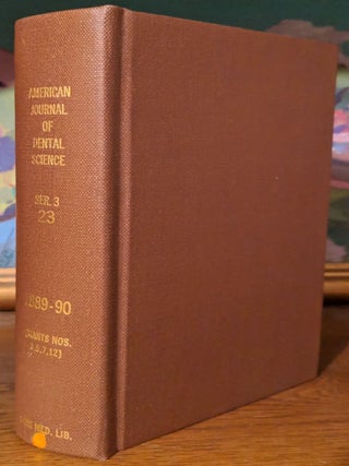 Item #9563 Amreican Journal of Dental Science. Volume 23. 1889-90. (Wants Nos. 3,5,7,12-1889)....