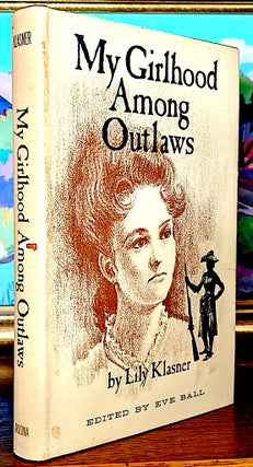 Item #9586 My Girlhood Among Outlaws. Lily klasner, Eve Ball