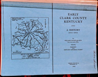 Item #9598 Early Clark County Kentucky. A History (1674 - 1824). Willard Rouse Jillson