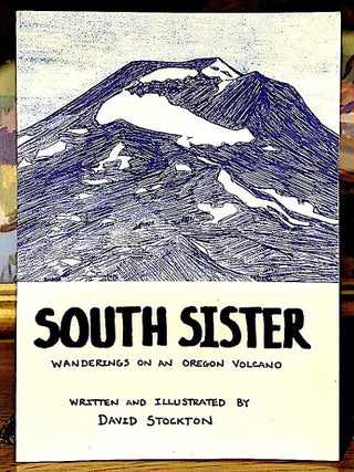 Item #9601 South Sister. Wanderings on an Oregon Volcano. written, illustrated by