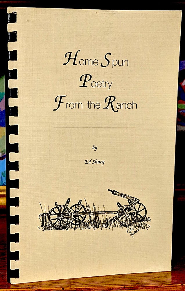 Item #9607 Home Spun Poetry From the Ranch. Illustrated by Mike Radovich. Ed Shuey, Chris Shuey.