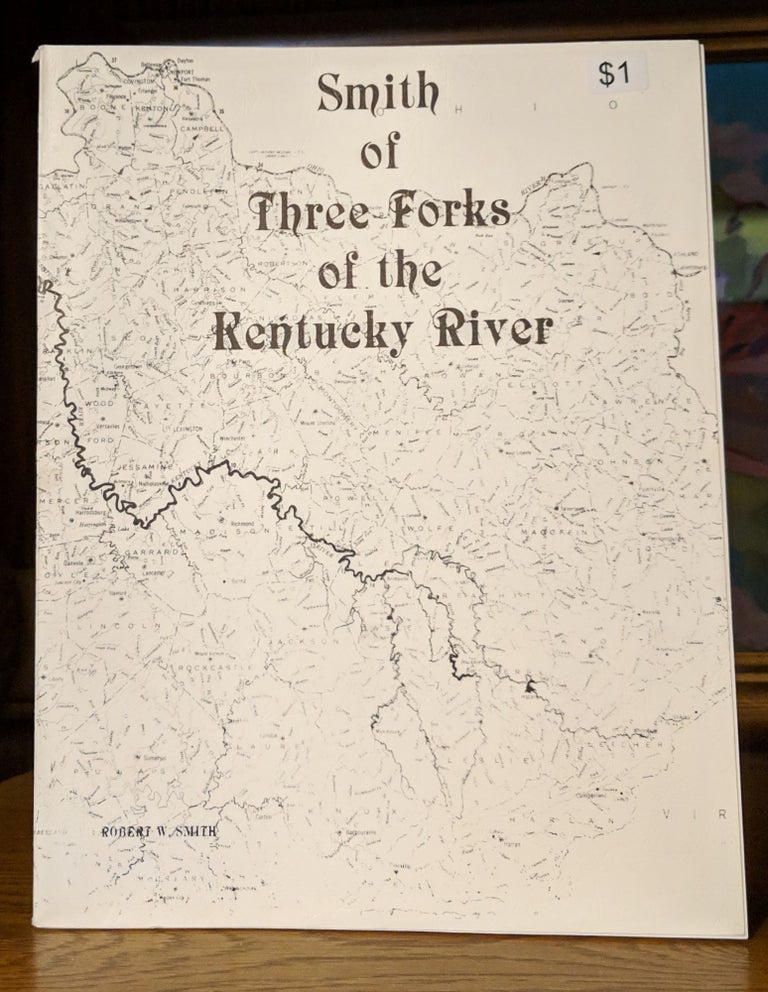 Item #9613 Smith of Three Forks of the Kentucky River. Robert W. Smith.
