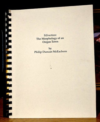 Item #9625 Silverton: The Morphology of an Oregon Town. (Thesis/dissertation). Philip Duncan...