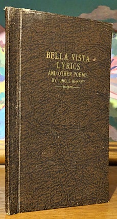 Item #9653 Bella Vista Lyrics and Other Poems. Henry Coffin Fellow, Uncle Henry