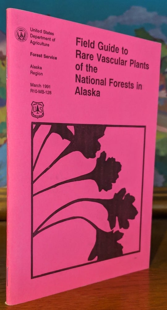 Item #9661 Field Guide to Rare Vascular Plants of the National Forests in Alaska. Botanist Chatham Area Tongass National Forest Mary Clay Muller.
