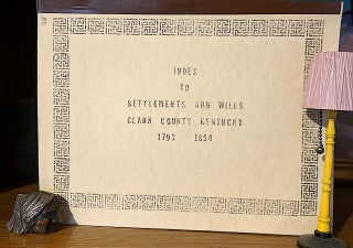 Item #9674 Index to Settlements and Wills Clark County Kentucky 1793-1854