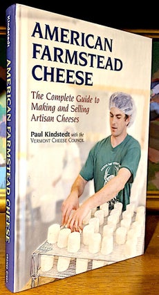 Item #9682 American Farmstead Cheese. Complete Guide to Making and Selling Artisan Cheeses. Paul...