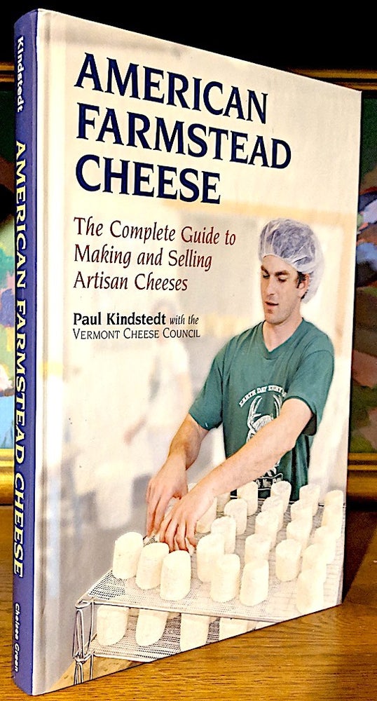 Item #9682 American Farmstead Cheese. Complete Guide to Making and Selling Artisan Cheeses. Paul Kindstedt.
