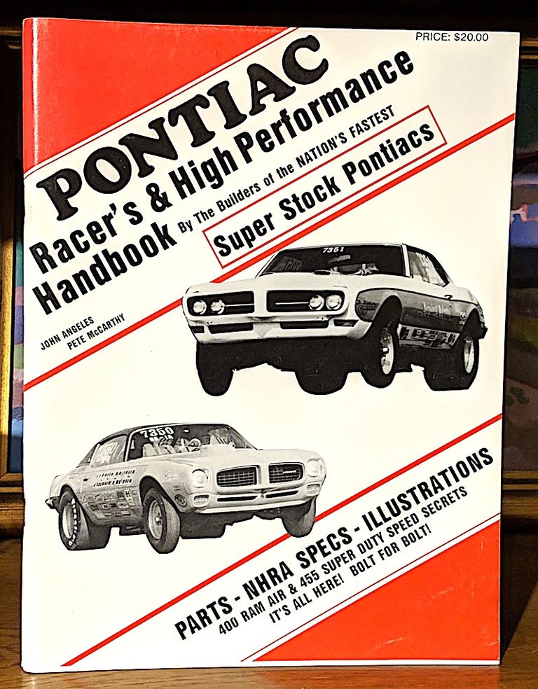 Item #9688 Pontiac Racer's & High Performance Handbook. By the Builders of the Nation's Fastest Super Stock Pontiacs. John Angeles, Pete McCarthy.
