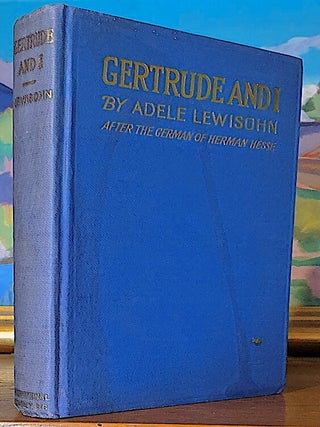 Item #9717 Gertrude and I. After the German of Herman Hesse. Hesse Herman, Adele Lewisohn