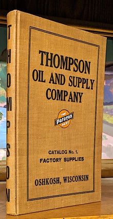 Item #9733 Thompson Oil and Supply Company Catalog No. 1. Factory Supplies; Established 1900 -...