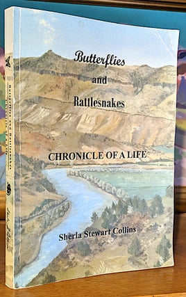 Item #9742 Butterflies and Rattlesnakes. Chronicle of a Life. Sherla Stewart Collins
