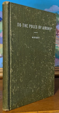 Item #9768 To The Poles By Airship or Around the World Endways. Allen Kendrick Wright
