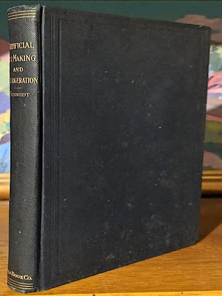 Item #9781 Principles and Practice of Artificial Ice Making and Refrigeration Comprising...