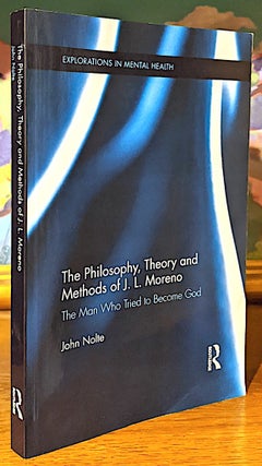 Item #9809 The Philosophy, Theory and Methods of J. L. Moreno. The Man Who Tried to Become God....