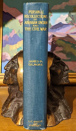 Item #9831 Personal Recollections of Abraham Lincoln and the Civil War. James R. Gilmore