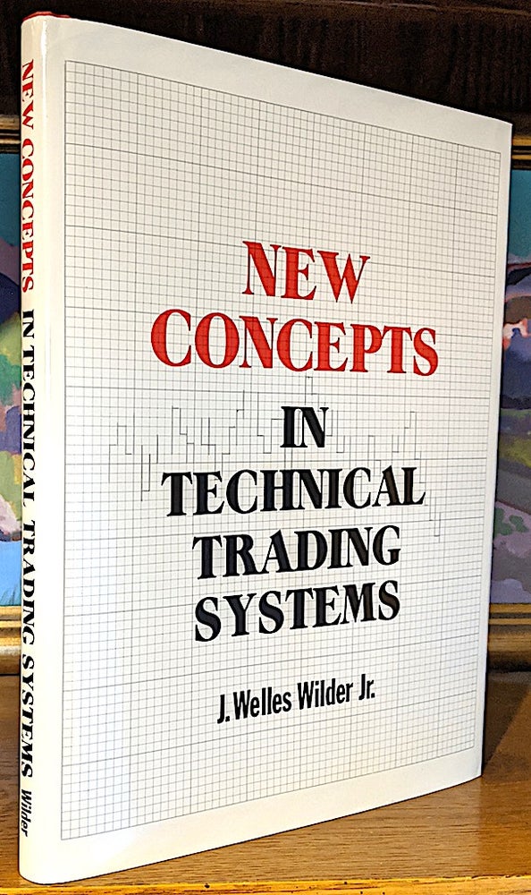 Item #9868 New Concepts in Technical Trading Systems. J. Welles Wilder Jr.