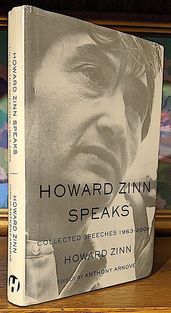 Item #9876 Howard Zinn Speaks. Collected Speeches 1963-2009. Howard Zinn, Anthony Arnove.
