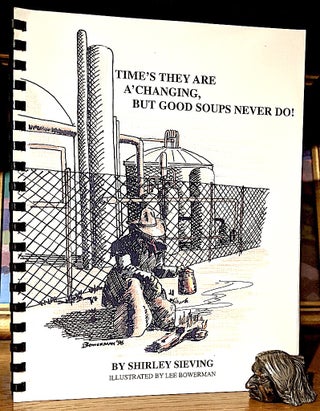 Item #9893 Time's They are A'Changing, But Good Soups Never Do! -- Illustrated by Lee Bowerman....