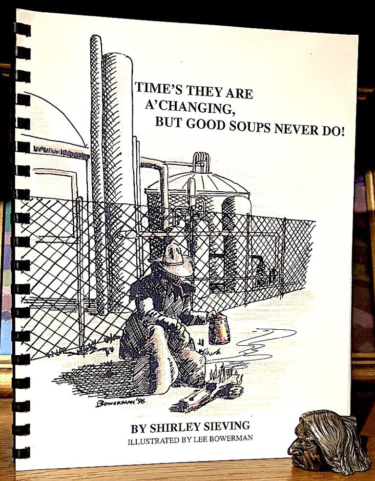 Item #9893 Time's They are A'Changing, But Good Soups Never Do! -- Illustrated by Lee Bowerman. Shirley Sieving.