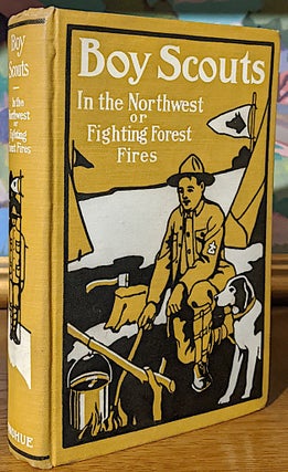 Item #9905 Boy Scouts in the Northwest Fighting Forest Fires. Embellished with full page and...