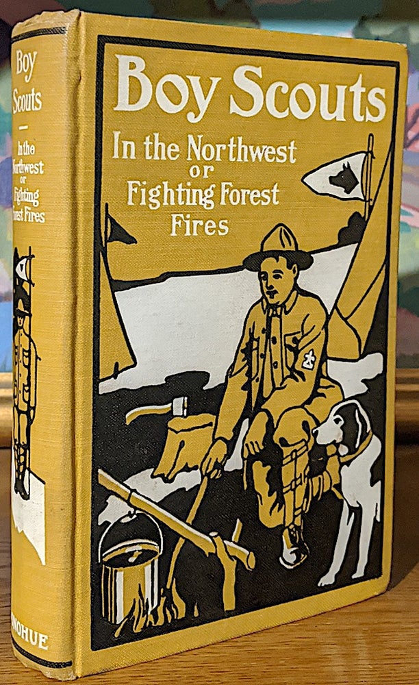 Item #9905 Boy Scouts in the Northwest Fighting Forest Fires. Embellished with full page and other illustrations. G. Harvey Ralphson, Scout Master.