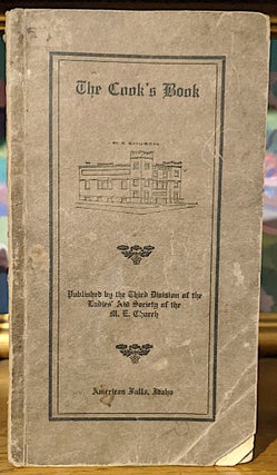 Item #9910 The Cook's Book. Third Division of the Ladies Aid Society of the M. E. Church, and...